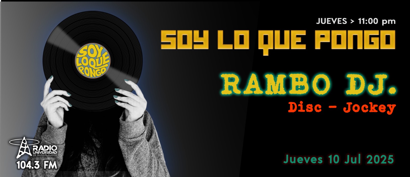 Soy lo que Pongo - Ju. 10 Jul 2025 - Con Rambo DJ