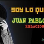 Soy lo que Pongo - Ju. 17 Jul 2025 - Con  JUAN PABLO RIVERO