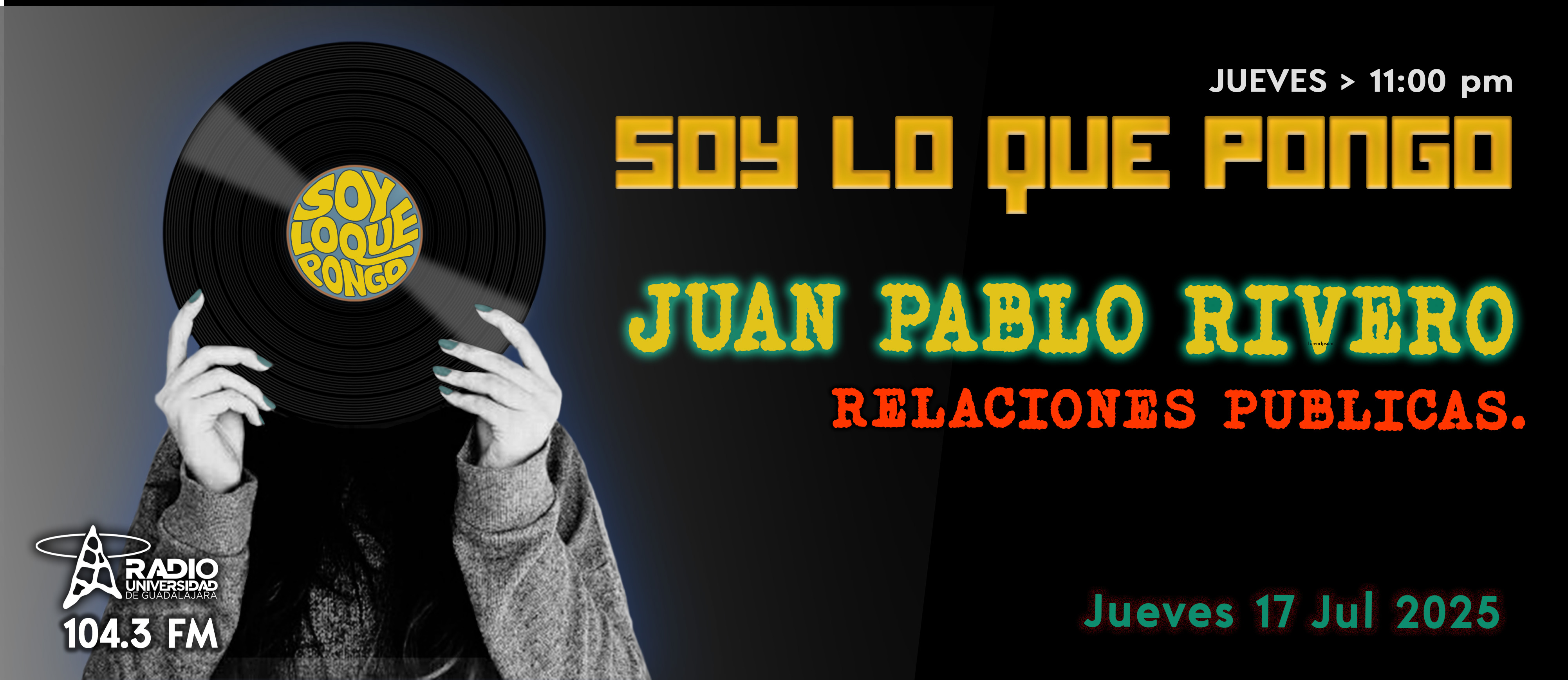 Soy lo que Pongo - Ju. 17 Jul 2025 - Con JUAN PABLO RIVERO Soy lo que Pongo - Ju. 17 Jul 2025 - Con JUAN PABLO RIVERO
