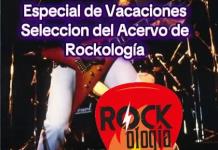 Rockologia - Ma. 22 Jul 2025 -Especial de vacaciones I. Musica del acervo de Rockologia
