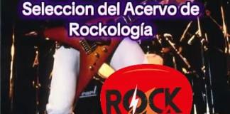 Rockologia - Ma. 22 Jul 2025 -Especial de vacaciones I. Musica del acervo de Rockologia