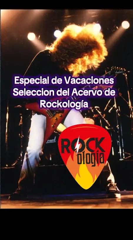 Rockologia - Ma. 22 Jul 2025 -Especial de vacaciones I. Musica del acervo de Rockologia Rockologia - Ma. 22 Jul 2025 -Especial de vacaciones I. Musica del acervo de Rockologia