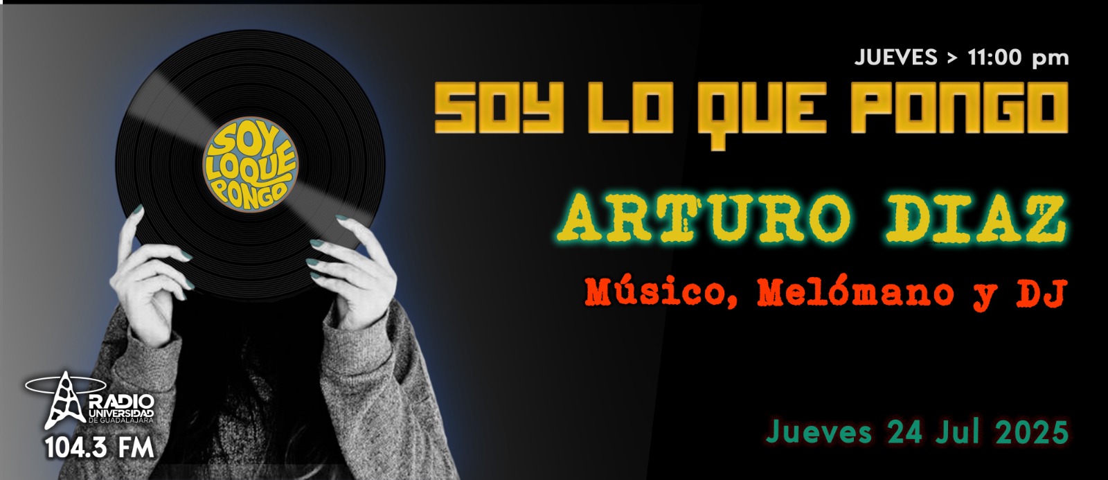 Soy lo que Pongo - Ju. 24 Jul 2025 - Con Arturo Diaz