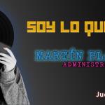 Soy lo que Pongo - Ju. 07 Ago 2025 - Con Martín Plascencia
