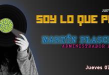 Soy lo que Pongo - Ju. 07 Ago 2025 - Con Martín Plascencia