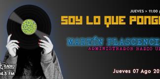 Soy lo que Pongo - Ju. 07 Ago 2025 - Con Martín Plascencia