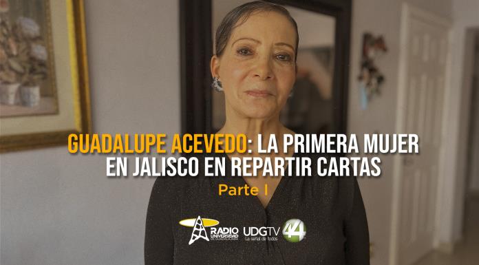 Guadalupe Acevedo: la primera mujer en Jalisco en repartir cartas Parte I