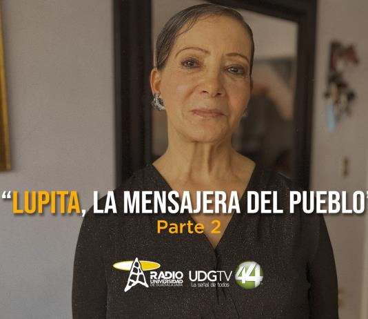 "Lupita, la mensajera del pueblo" Parte II