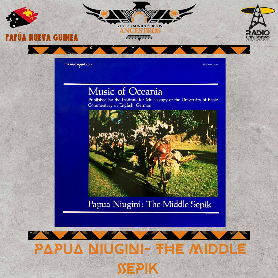 Voces y Sonidos de los Ancestros - Ju. 14 Ago 2025 - Music Of Oceania- The Middle Sepik  1983