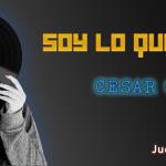 Soy lo que Pongo - Ju. 14 Ago 2025 - Con CESAR CASTILLO
