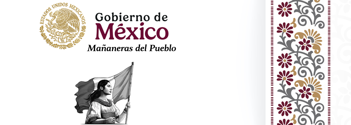 gobierno de mexico - mañaneras del pueblo