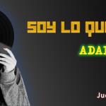 Soy lo que Pongo - Ju. 11 Sep 2025 - Con ADAL MORENO