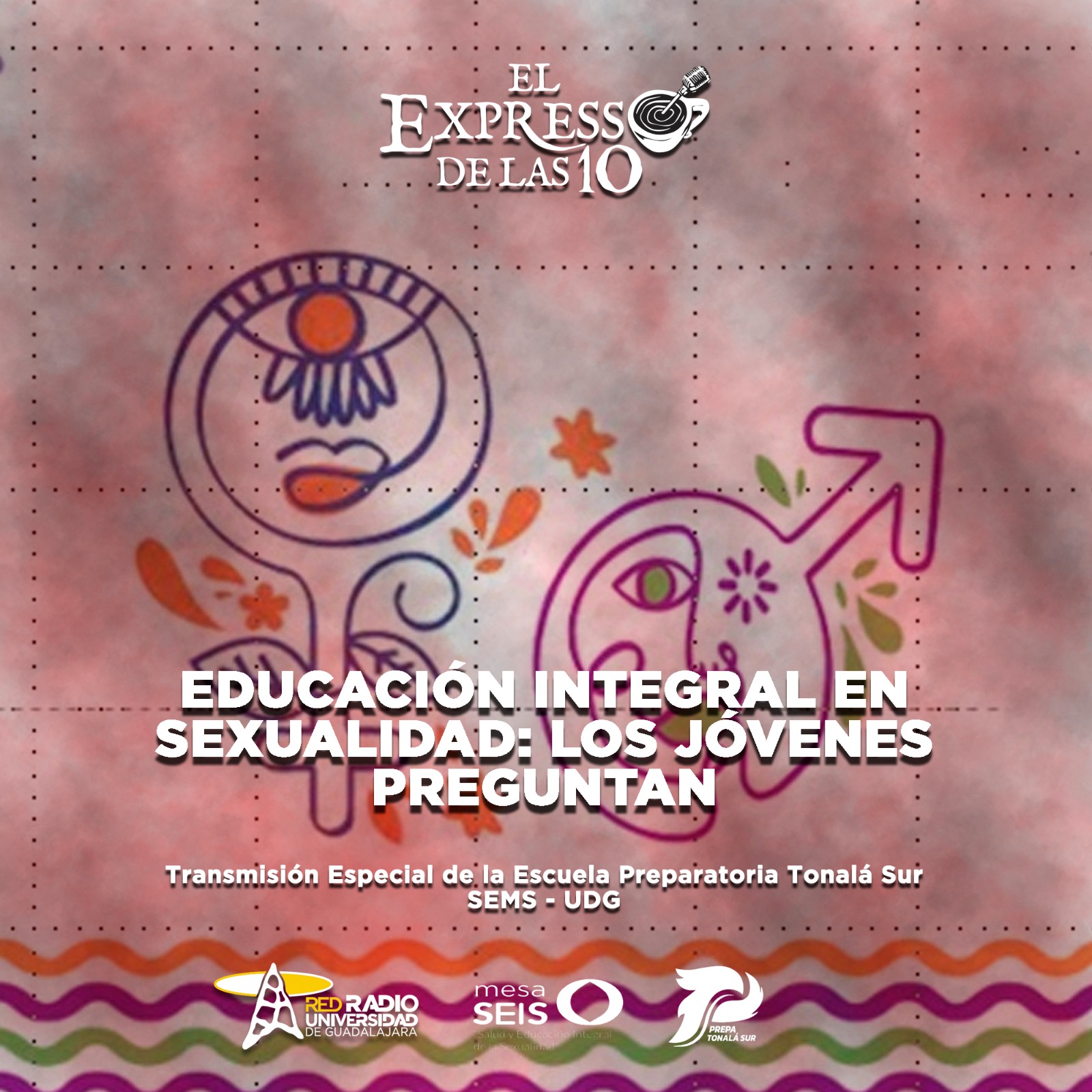 Educación integral en sexualidad: Los jóvenes preguntan. Transmisión especial desde Preparatoria Tonalá Sur - El Expresso de las 10 - Ju. 18 Sept 2025