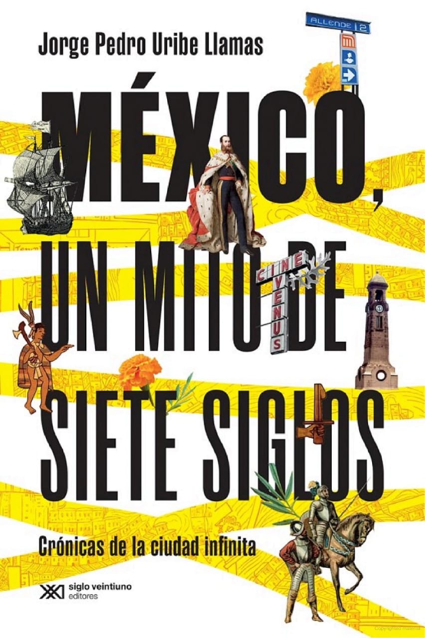 Jorge Pedro Uribe presenta su libro de crónicas “México, un mito de siete siglos”