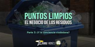 Puntos limpios. El negocio de los residuos | Parte 3: ¿Y la conciencia ciudadana?