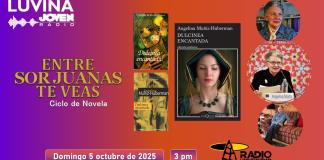 Entre Sor Juanas te veas: Dulcinea encantada. Luvina Joven Radio 5 octubre 2025