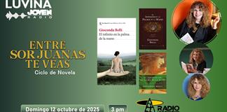 Entre Sor Juanas te veas: El infinito en la palma de la mano. Luvina Joven Radio 12 octubre 2025