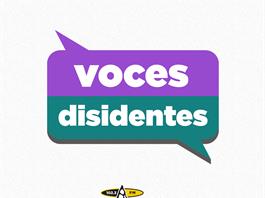 Voces Disidentes - 07 de octubre del 2025