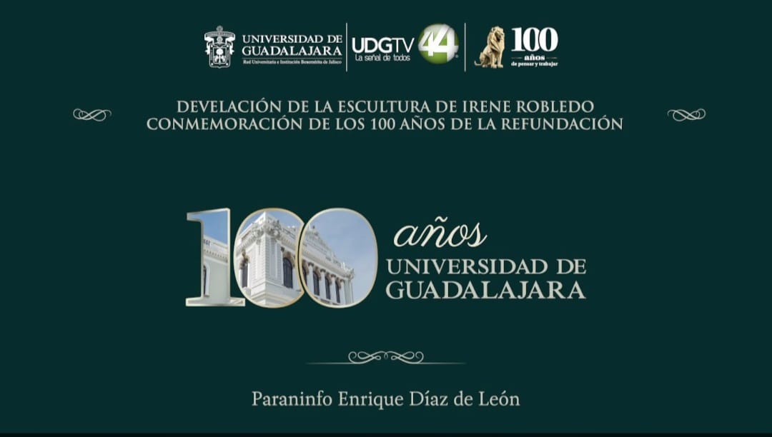 Conmemoración de los 100 años de la refundación de la Universidad de Guadalajara Conmemoración de los 100 años de la refundación de la Universidad de Guadalajara