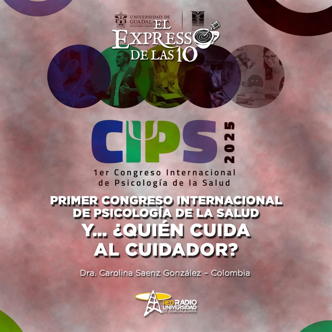 Y … ¿Quién cuida al cuidador? Primer congreso internacional de psicología de la salud - El Expresso de las 10 - Lu. 20 Octubre 2025
