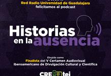 El podcast Historias en la Ausencia, de la UdeG, es finalista en CRE@tei