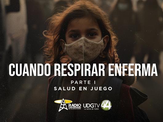 Cuando respirar enfermaParte I: Salud en juego