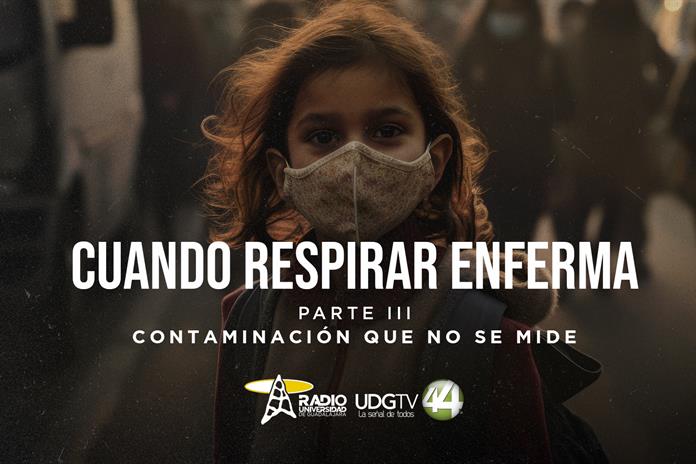 Cuando respirar enfermaParte III: Contaminación que no se mide Cuando respirar enfermaParte III: Contaminación que no se mide