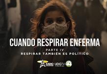 Cuando respirar enfermaParte IV: Respirar también es político