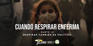Cuando respirar enfermaParte IV: Respirar también es político