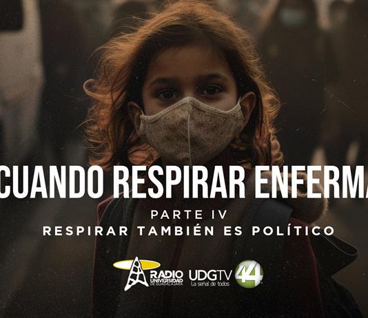 Cuando respirar enfermaParte IV: Respirar también es político