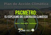 PACMetro: El espejismo del liderazgo climáticoParte I: Metrópoli “resiliente” PACMetro: El espejismo del liderazgo climáticoParte I: Metrópoli “resiliente”