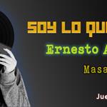 Soy lo que Pongo - Ju. 20 Nov 2025 -  Ernesto Almaguer