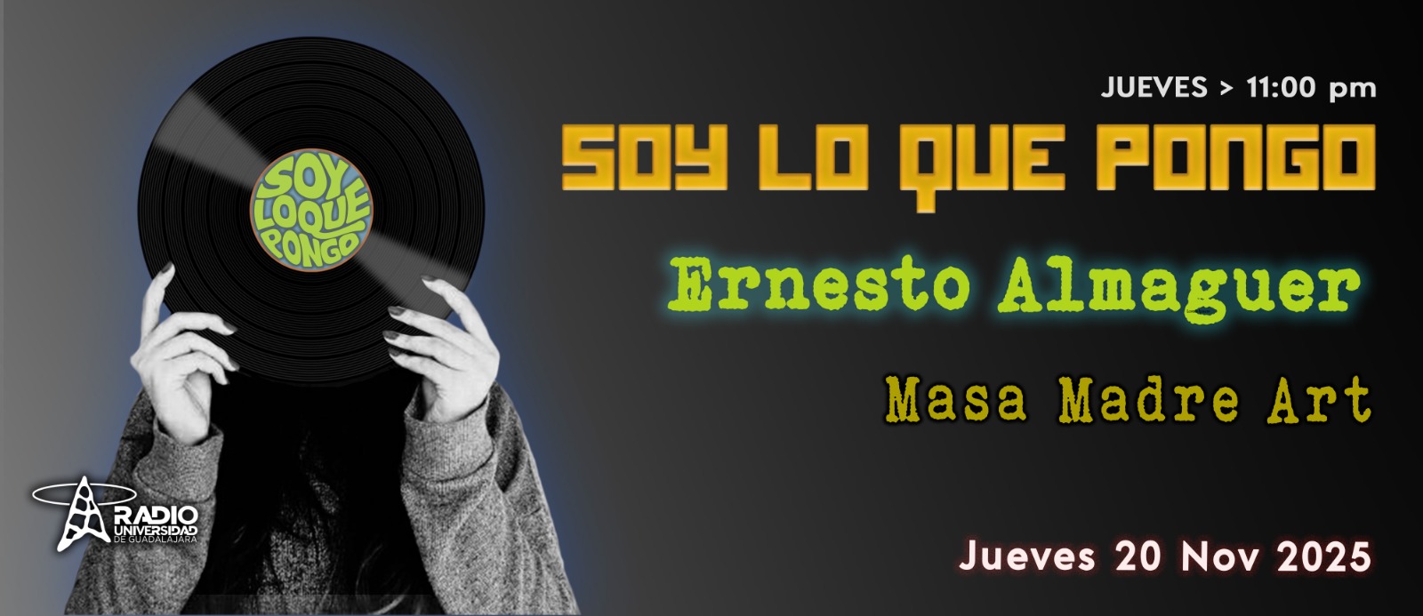 Soy lo que Pongo - Ju. 20 Nov 2025 - Ernesto Almaguer Soy lo que Pongo - Ju. 20 Nov 2025 - Ernesto Almaguer