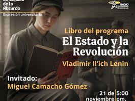 Expresi&oacute;n Universitaria: Lo liquido de lo absurdo - 21 de Noviembre del 2025 - Hablaremos del libro - El Estado y la Revoluci&oacute;n de Vladimir Lenin