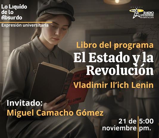 Expresión Universitaria: Lo liquido de lo absurdo - 21 de Noviembre del 2025 - Hablaremos del libro - El Estado y la Revolución de Vladimir Lenin