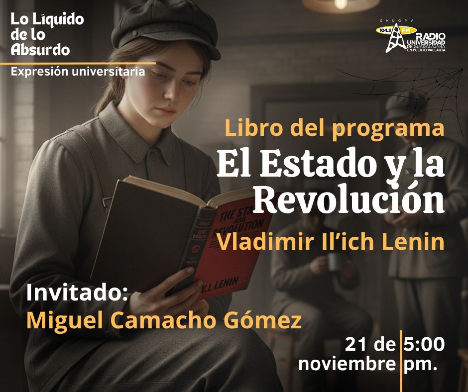 Expresión Universitaria: Lo liquido de lo absurdo - 21 de Noviembre del 2025 - Hablaremos del libro - El Estado y la Revolución de Vladimir Lenin