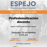 A Través del Espejo - 23 Noviembre del 2025 - Temp 03 - Ep. 09 - Tema: Profesionalización docente