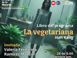 Expresión Universitaria: Lo liquido de lo absurdo - 28 de Noviembre del 2025 - Libro La Vegetariana de Han Kang