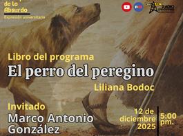 Expresión Universitaria: Lo liquido de lo absurdo - 12 de Diciembre del 2025 - Libro EL PERRO DEL PEREGRINO - Liliana Bodoc