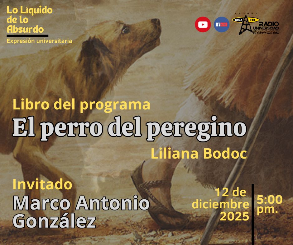 Expresión Universitaria: Lo liquido de lo absurdo - 12 de Diciembre del 2025 - Libro EL PERRO DEL PEREGRINO - Liliana Bodoc Expresión Universitaria: Lo liquido de lo absurdo - 12 de Diciembre del 2025 - Libro EL PERRO DEL PEREGRINO - Liliana Bodoc