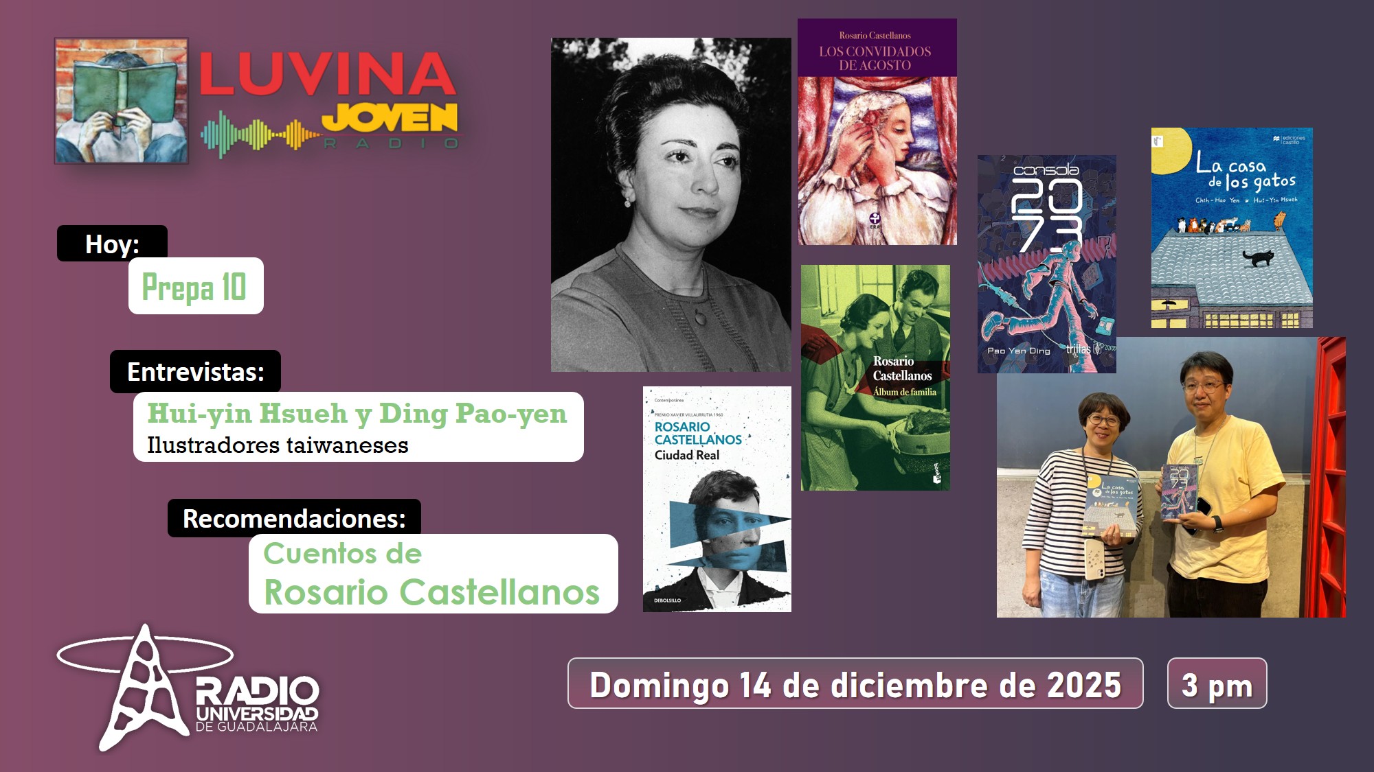 Cuentos de Rosario Castellanos. Hui-yin Hsueh y Ding Pao-yen. Prepa 10. Luvina Joven Radio 14 diciembre 2025 Cuentos de Rosario Castellanos. Hui-yin Hsueh y Ding Pao-yen. Prepa 10. Luvina Joven Radio 14 diciembre 2025