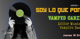 Soy lo que Pongo - Ju. 18 Dic 2025 - Con Vampys Carillo
