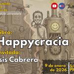 Expresión Universitaria: Lo liquido de lo absurdo - 09 de Enero del 2026 -Hablaremos del libro Happycracia