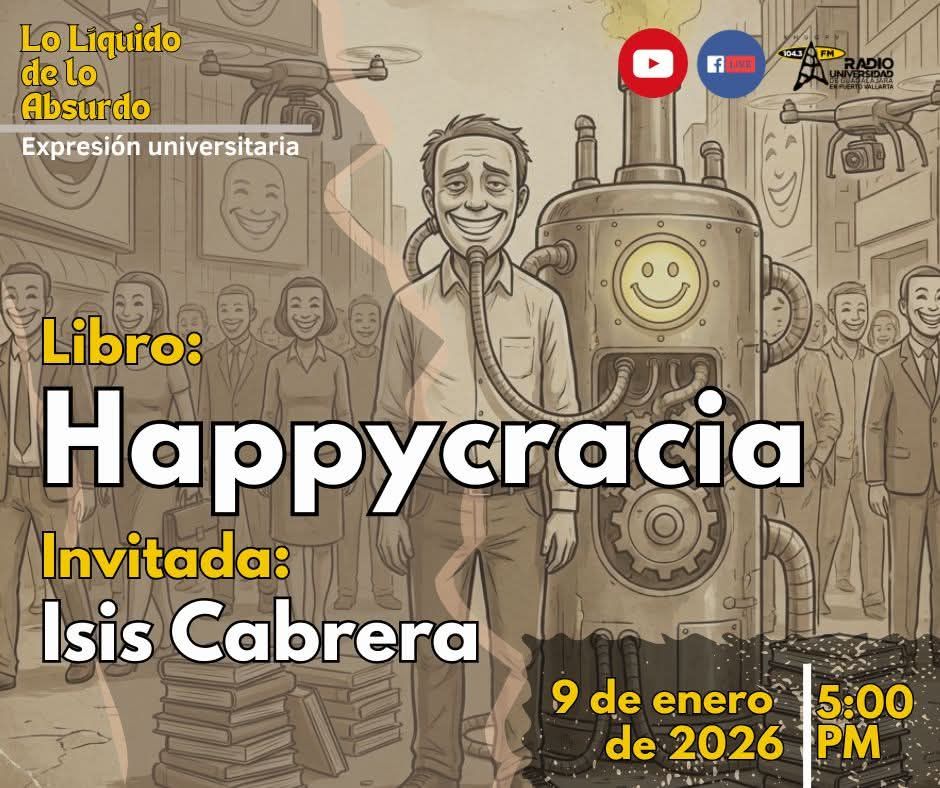 Expresión Universitaria: Lo liquido de lo absurdo - 09 de Enero del 2026 -Hablaremos del libro Happycracia Expresión Universitaria: Lo liquido de lo absurdo - 09 de Enero del 2026 -Hablaremos del libro Happycracia