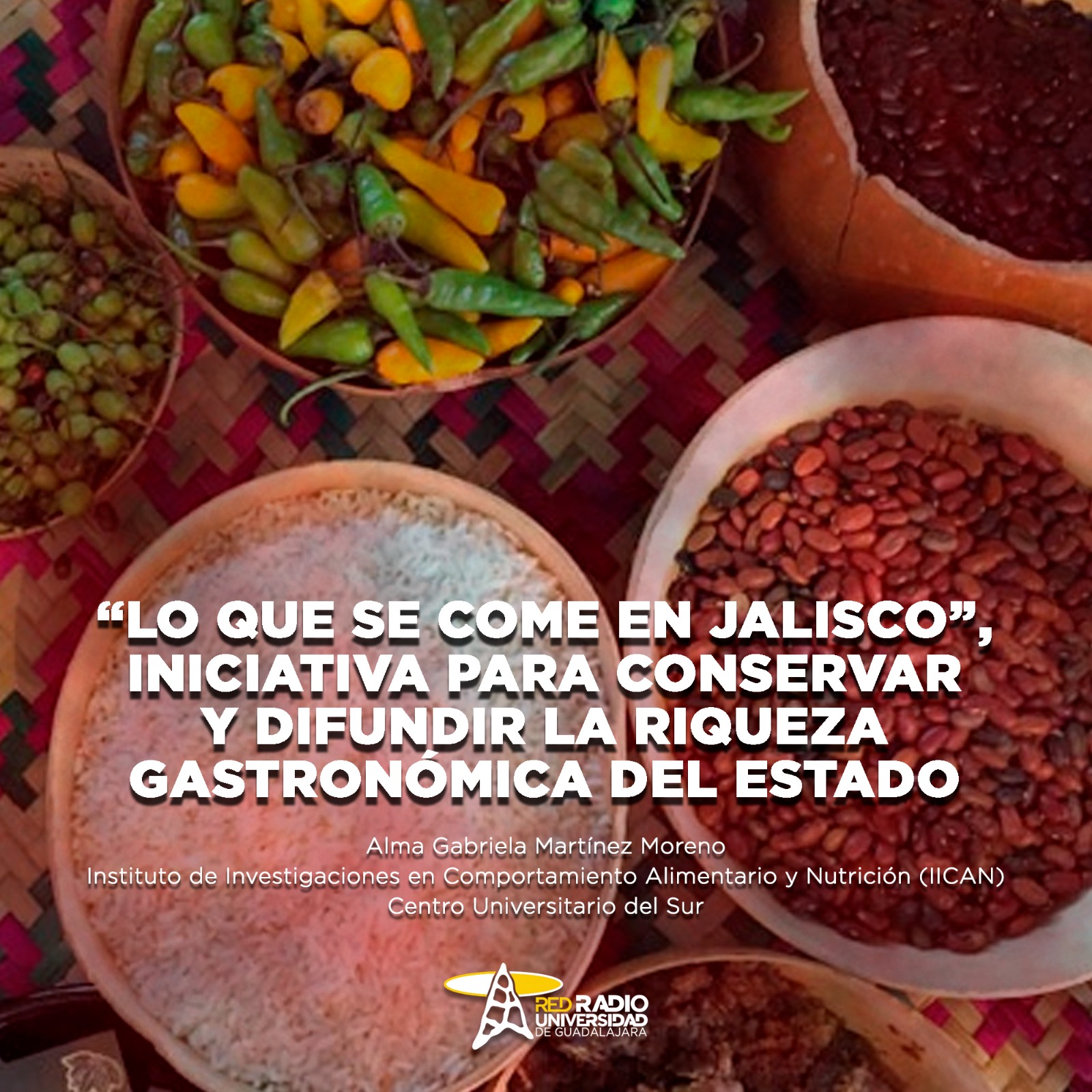Lo que se come en Jalisco. Para conservar y difundir la riqueza gastronómica del estado - El Expresso de las 10 - Vi. 16 Enero 2026