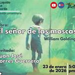 Expresión Universitaria: Lo liquido de lo absurdo - 23 de Enero del 2026 - Libro: El señor de la moscas - William Golding