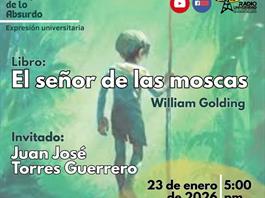 Expresi&oacute;n Universitaria: Lo liquido de lo absurdo - 23 de Enero del 2026 - Libro: El se&ntilde;or de la moscas - William Golding