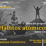Lo liquido de lo absurdo - 30 de Enero del 2026 - Hablaremos del Libro: Hábitos atómicos de James Clear