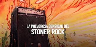 Rockologia - Ma. 03 Feb 2026 - La polvorosa densidad del STONER ROCK