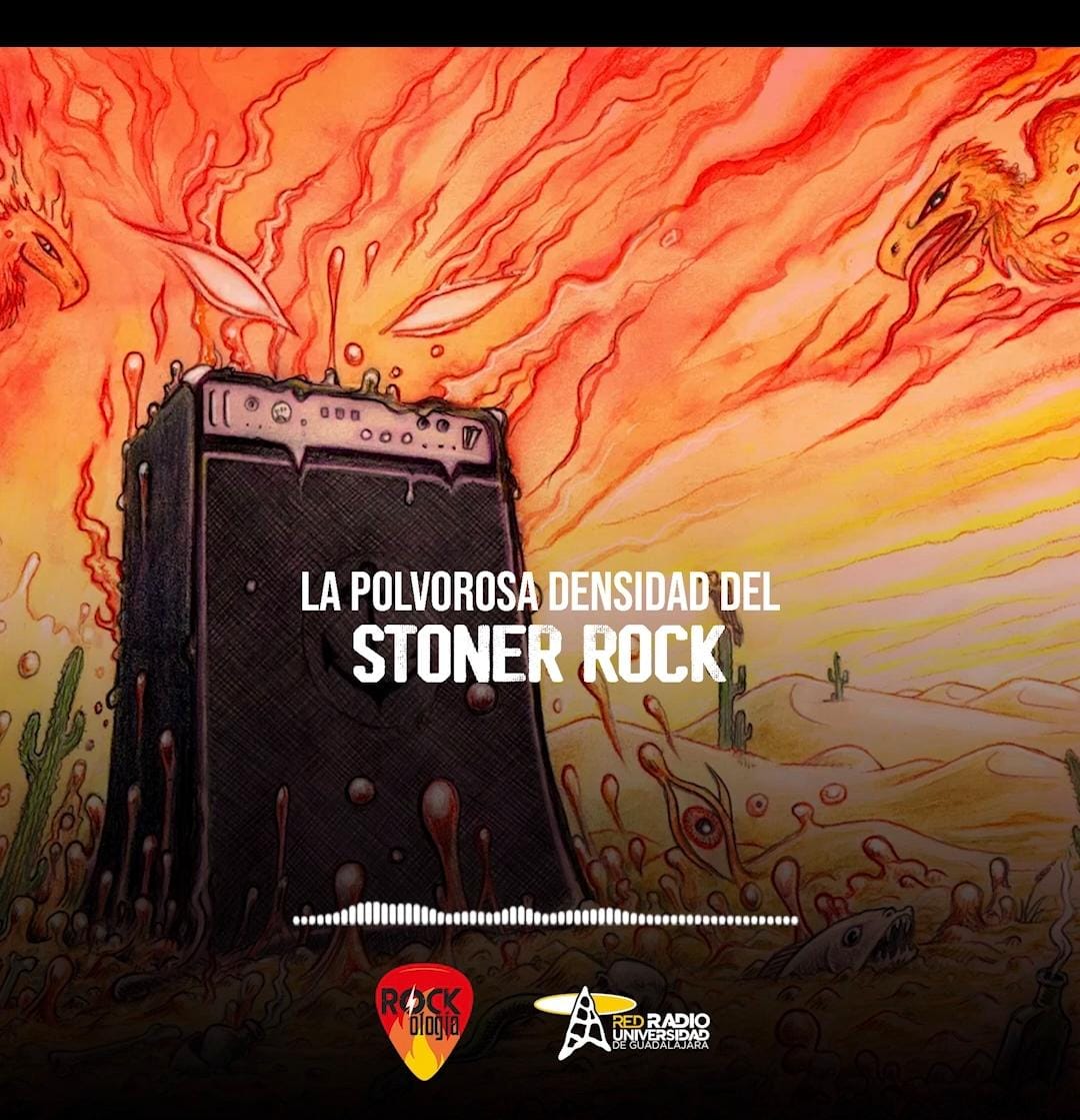 Rockologia - Ma. 03 Feb 2026 - La polvorosa densidad del STONER ROCK